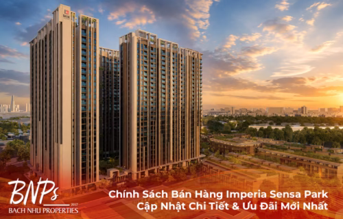 Chính Sách Bán Hàng Imperia Sensa Park: Cập Nhật Chi Tiết & Ưu Đãi Mới Nhất