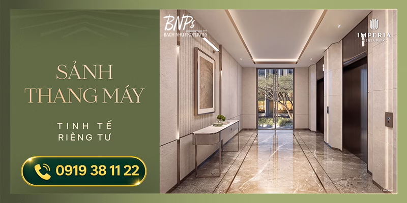 Dấu Ấn Đầu Tiên Imperia Sensa Park – Sảnh Lobby Khoáng Đạt, Sảnh Thang Máy Tinh Tế - Bách Như Properties - BNP's
