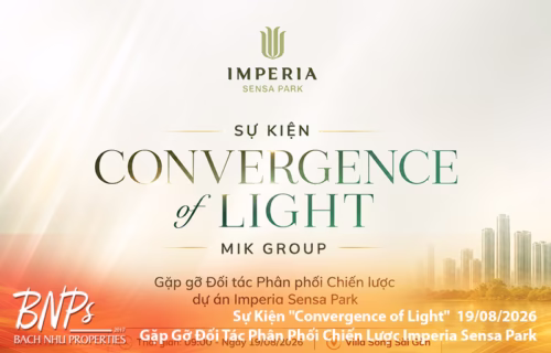 ự Kiện Convergence of Light – Gặp Gỡ Đối Tác Phân Phối Chiến Lược Dự Án Imperia Sensa Park - Bách Như Properties - BNP's
