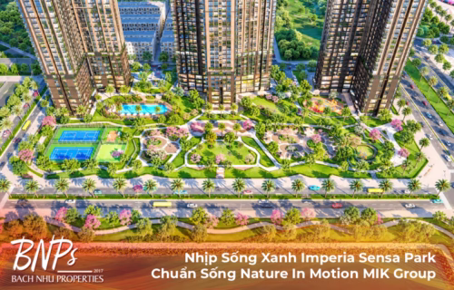 Nhịp Sống Xanh Imperia Sensa Park – Chuẩn Sống Nature In Motion MIK Group
