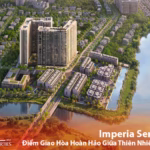Imperia Sensa Park – Điểm Giao Hòa Hoàn Hảo Giữa Thiên Nhiên Và Nhịp Sống Đô Thị - Bách Như Properties - BNP's