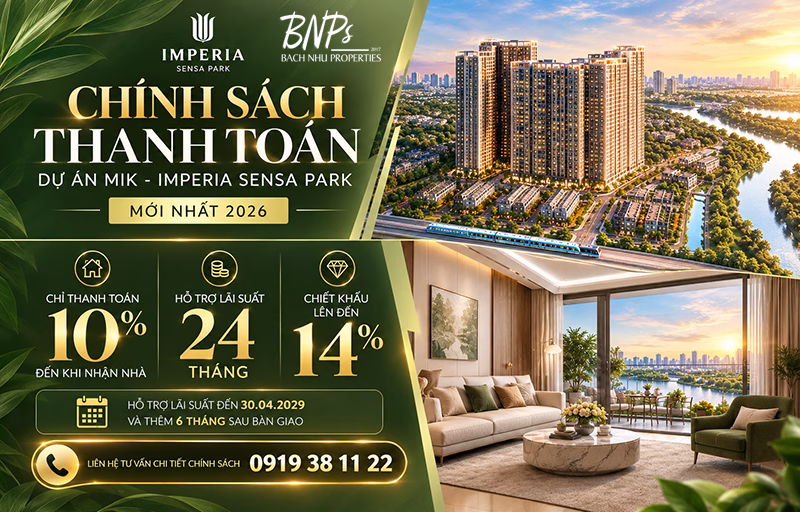 Chính Sách Thanh Toán Dự Án MIK - Imperia Sensa Park Mới Nhất 2026 - Bách Như Properties - BNP's